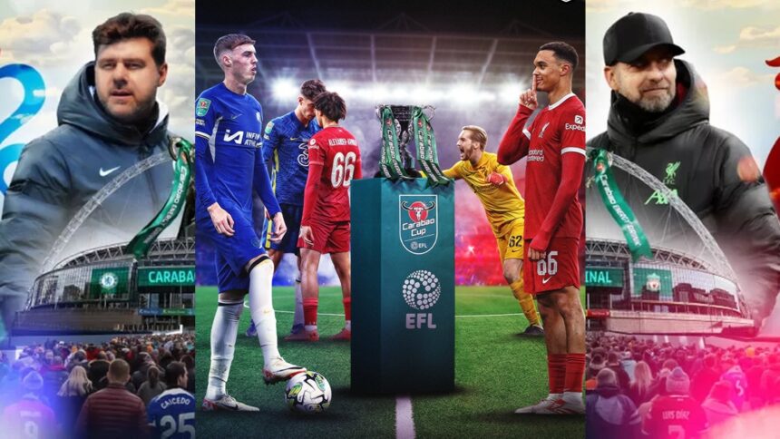 Chelsea vs Liverpool Carabao Cup Final 2024