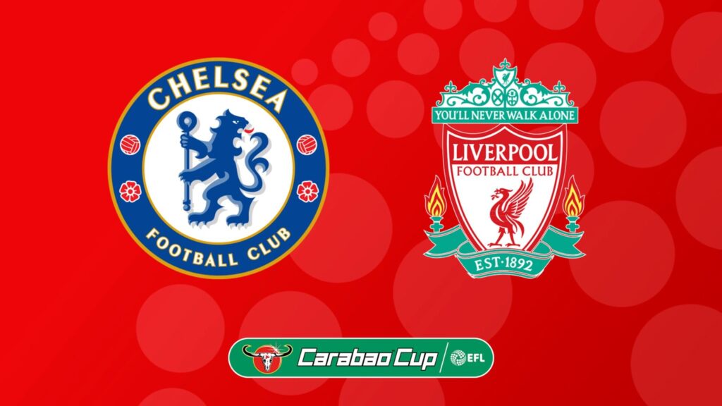 Chelsea Vs Liverpool Carabao Cup Final